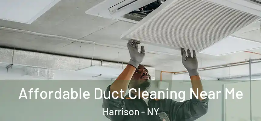  Affordable Duct Cleaning Near Me Harrison - NY