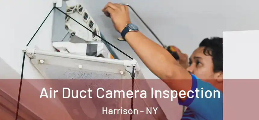  Air Duct Camera Inspection Harrison - NY