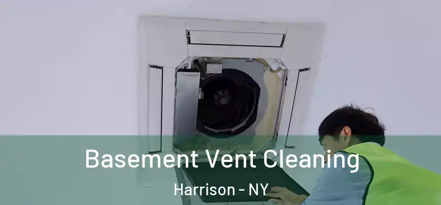 Basement Vent Cleaning Harrison - NY