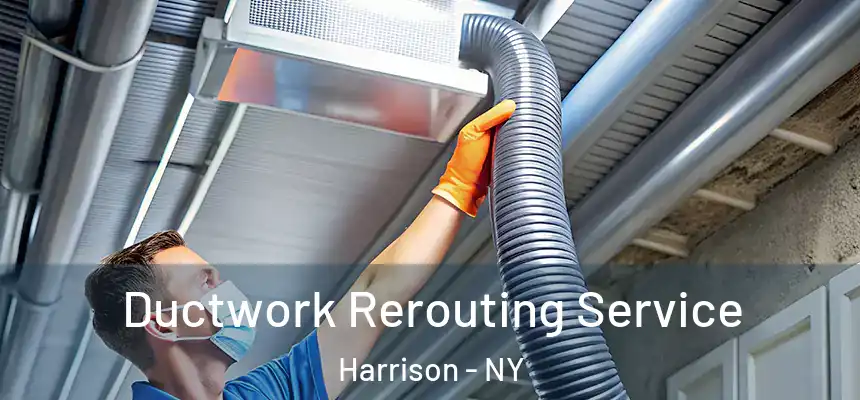 Ductwork Rerouting Service Harrison - NY
