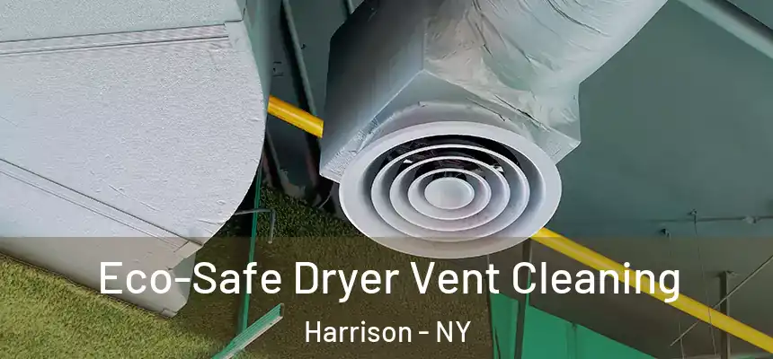  Eco-Safe Dryer Vent Cleaning Harrison - NY