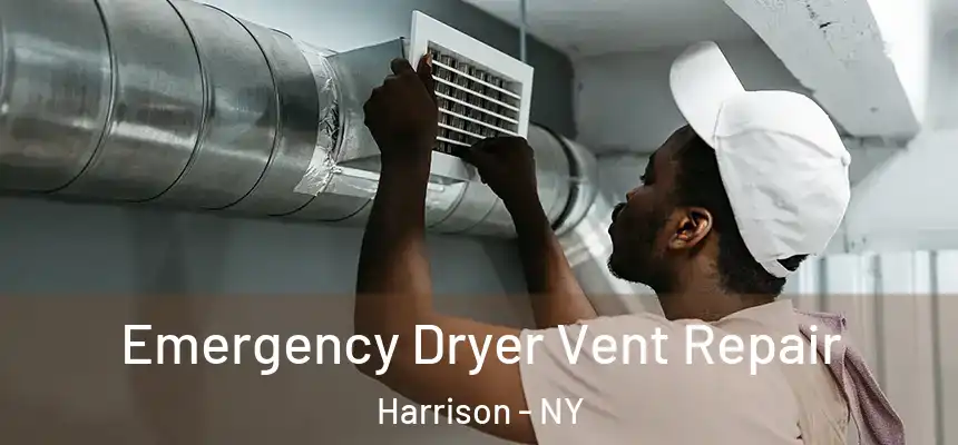  Emergency Dryer Vent Repair Harrison - NY