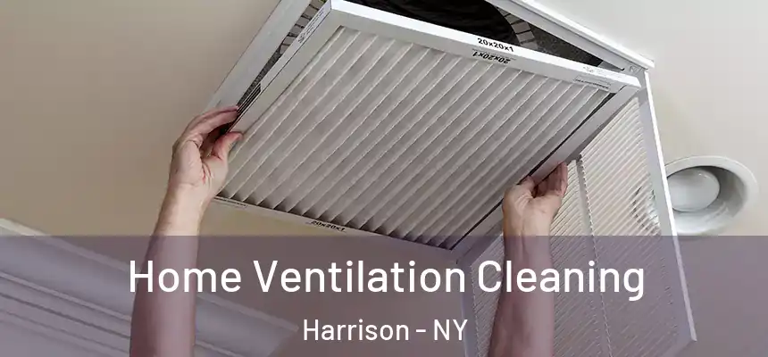 Home Ventilation Cleaning Harrison - NY