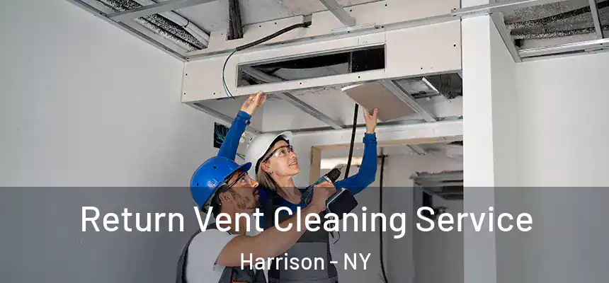 Return Vent Cleaning Service Harrison - NY