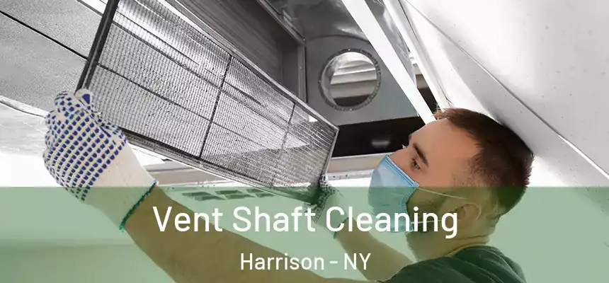 Vent Shaft Cleaning Harrison - NY