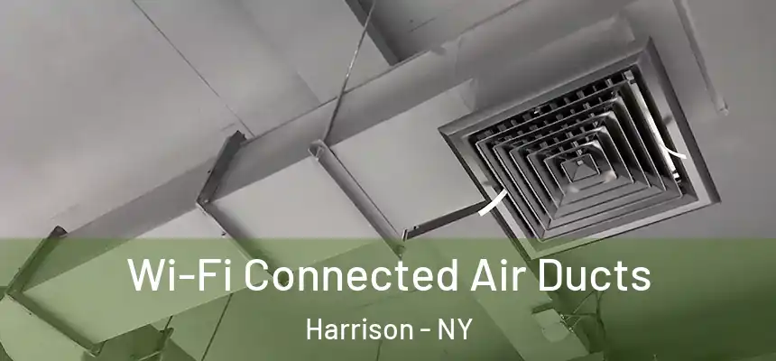 Wi-Fi Connected Air Ducts Harrison - NY